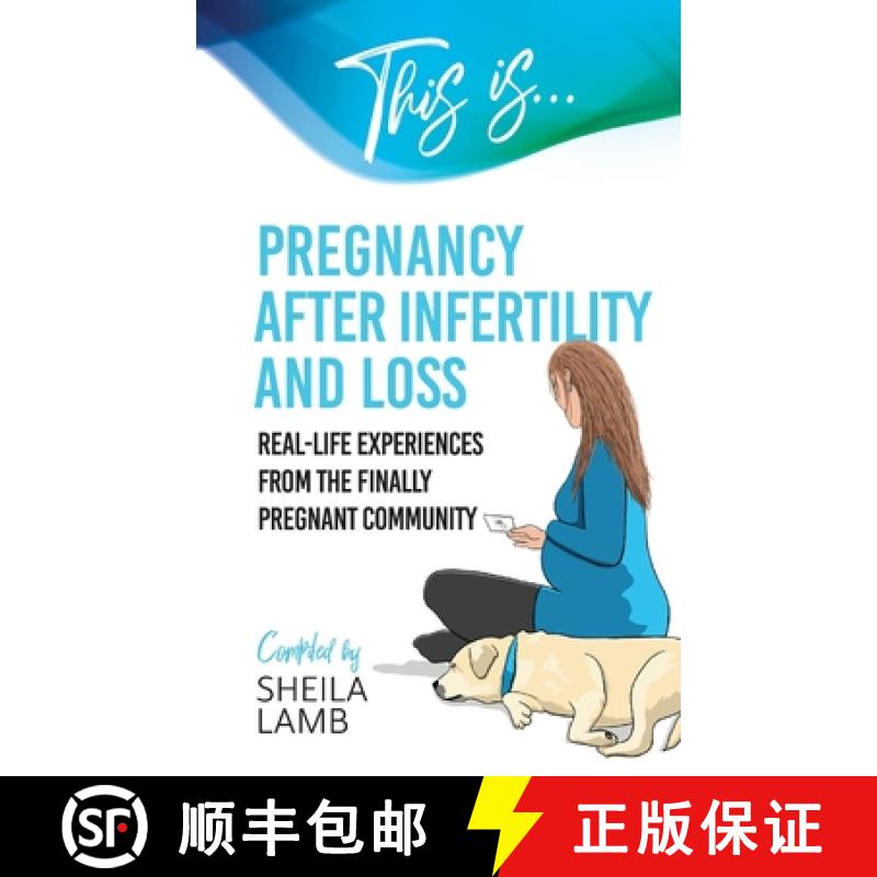 【3-4周达】This is Pregnancy After Infertility and Loss: Real-life experiences from the finally pregn... [9781999303587]