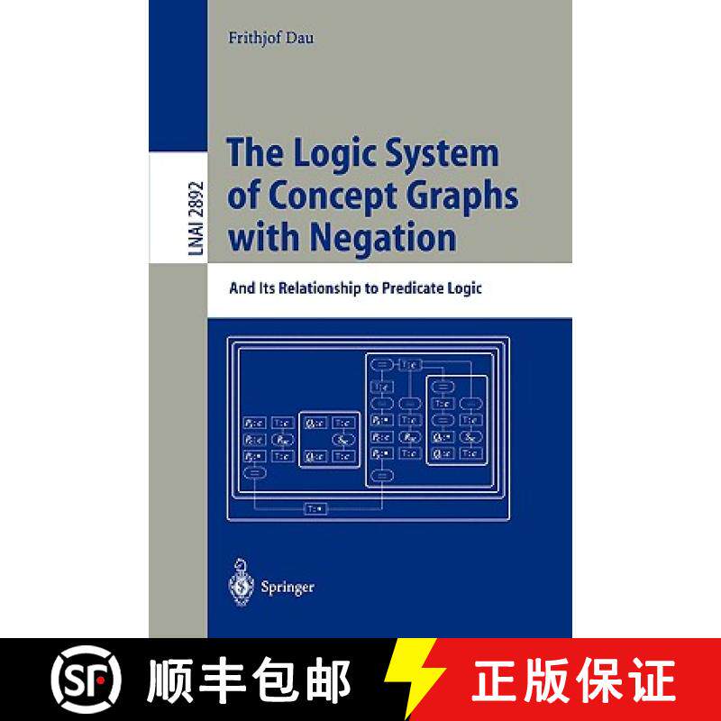 【3-4周达】The Logic System of Concept Graphs with Negation : And Its Relationship to Predicate Logic [9783540206071]