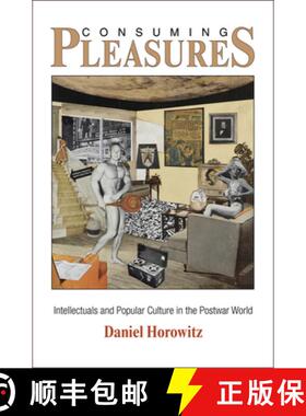 【3-4周达】Consuming Pleasures: Intellectuals and Popular Culture in the Postwar World [9780812243956]