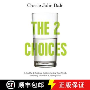 【3-4周达】The 2 Choices: A Soulful and Spiritual Guide to Living Your Truth, Following Your Path and... [9780692202920]
