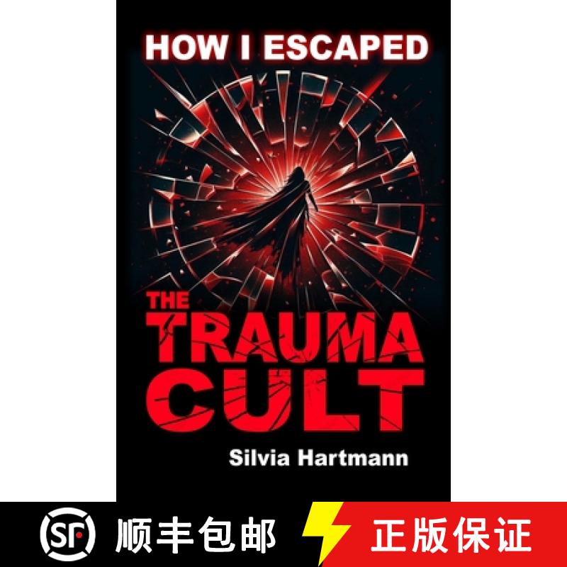 【2-3周达】How I Escaped The Trauma Cult (And You Can Too, If You Want To): Discover The Truth Behind... [9781873483916]