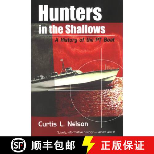 【3-4周达】Hunters in the Shallows: A History of the PT Boat [9781574886016]