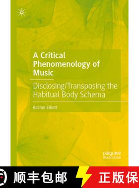 【3-4周达】A Critical Phenomenology of Music : Disclosing/Transposing the Habitual Body Schema [9783031921100]