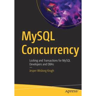 【4周达】MySQL Concurrency : Locking and Transactions for MySQL Developers and DBAs [9781484266519]