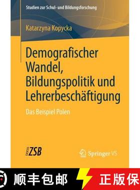 【3-4周达】Demografischer Wandel, Bildungspolitik und Lehrerbeschäftigung : Das Beispiel Polen [9783531193984]