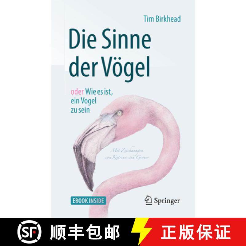 【3-4周达】Die Sinne Der Vögel Oder Wie Es Ist, Ein Vogel Zu Sein: Mit Zeichnungen Von Katrina Van G... [9783662558645]