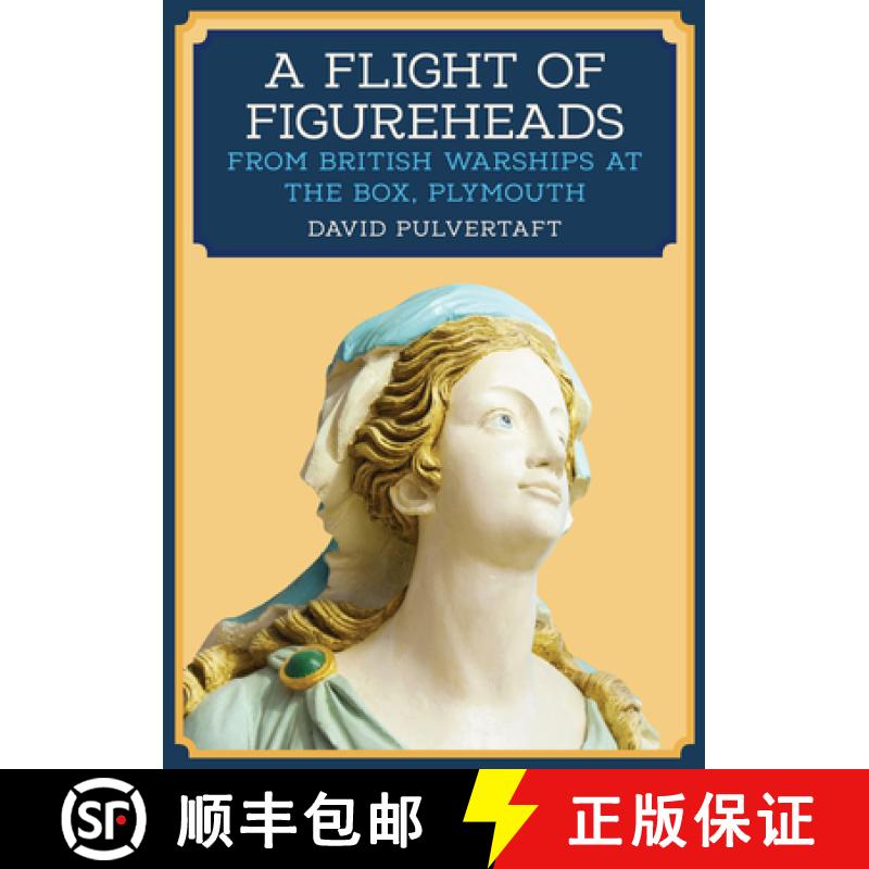 【2-3周达】Flight of Figureheads: From British Warships at The Box, Plymouth [9781445698526]