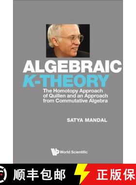 【3-4周达】Algebraic K-Theory: The Homotopy Approach of Quillen and an Approach from Commutative Algebra [9789811269387]
