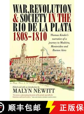 【3-4周达】War, Revolution and Society in the Rio de la Plata, 1808-1810: Thomas Kinder's Narrative o... [9781904955696]
