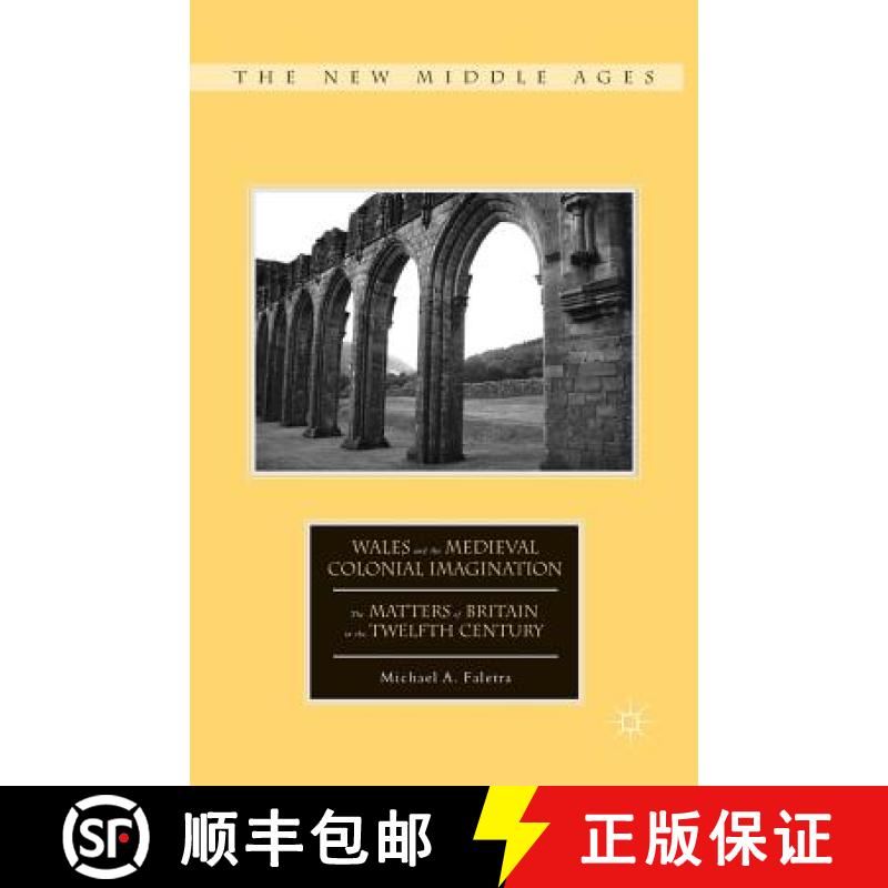 【3-4周达】Wales and the Medieval Colonial Imagination : The Matters of Britain in the Twelfth Century [9781349482856]