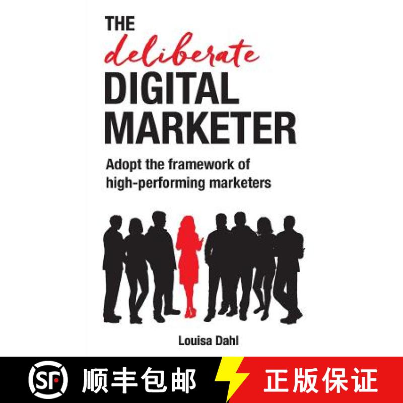 预订 The Deliberate Digital Marketer: Adopt the Framework of High-Performing Marketers [9780995445376]