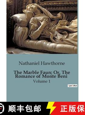 预订 The Marble Faun; Or, The Romance of Monte Beni: Volume 1 [9791041824700]