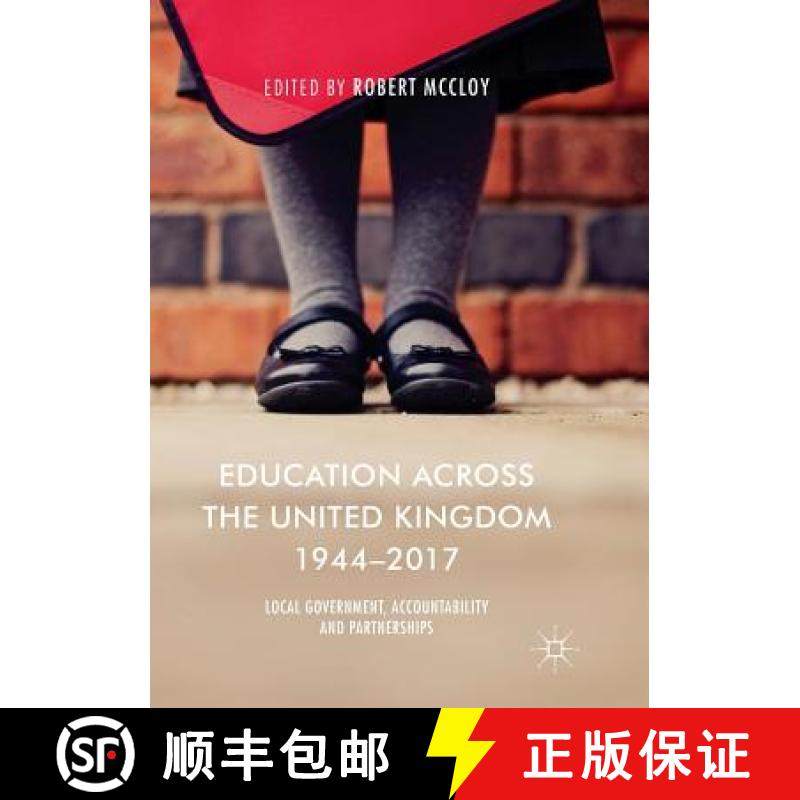 【3-4周达】Education Across the United Kingdom 1944-2017 : Local Government, Accountability and Partn... [9783030078942]