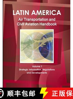 【3-4周达】Latin America Air Transportation and Civil Aviation Handbook Volume 1 Strategic Informatio... [9781438728292]