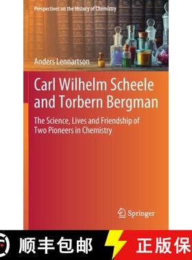 【3-4周达】Carl Wilhelm Scheele and Torbern Bergman : The Science, Lives and Friendship of Two Pionee... [9783030491932]