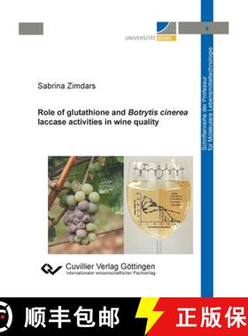 【3-4周达】Role of glutathione and Botrytis cinerea laccase activities in wine quality [9783736972544]