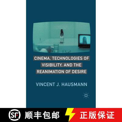 【3-4周达】Cinema, Technologies of Visibility, and the Reanimation of Desire (1st ed. 2011) (1st ed. ... [9781349293490]