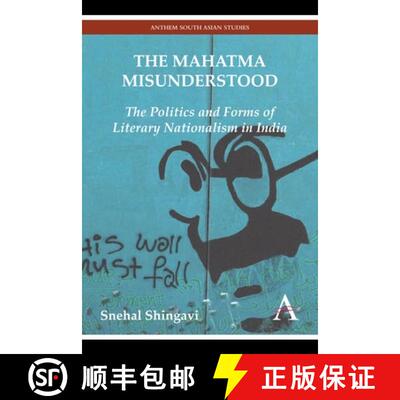 【3-4周达】The Mahatma Misunderstood : The Politics and Forms of Literary Nationalism in India [9780857285119]