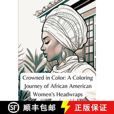 【3-4周达】Crowned in Color: A Coloring Journey of African American Women's Headwraps [9781312496736]