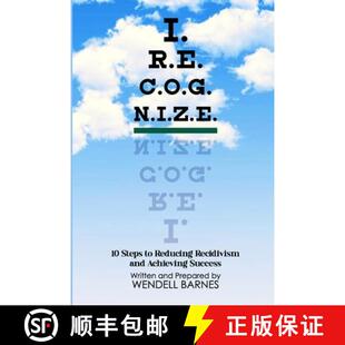 【3-4周达】I.R.E.C.O.G.N.I.Z.E.: 10 Steps to Reducing Recidivism and Achieving Success [9798986837406]