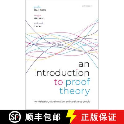 现货 证明理论导论 An Introduction to Proof Theory: Normalization, Cut-Elimination, and Consistency Pr... [9780192895943]