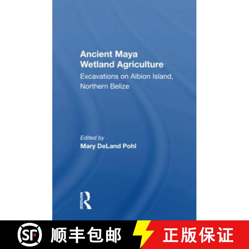 【3-4周达】Ancient Maya Wetland Agriculture: Excavations on Albion Island, Northern Belize [9780367160470]