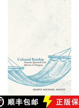 【3-4周达】Colonial Kinship: Guaraní, Spaniards, and Africans in Paraguay [9780826361967]