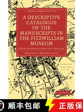 【3-4周达】Descriptive Catalogue of the Manuscripts in the Fitzwilliam Museum: With Introduction and ... [9781108003964]