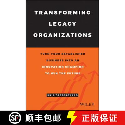 【3-4周达】Transforming Legacy Organizations - Turn Your Established Business Into An Innovation Cham... [9781119583509]