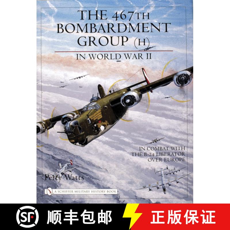 【3-4周达】467th Bombardment Group (H) in World War II: in Combat with the B-24 Liberator over Eure: ... [9780764321658]