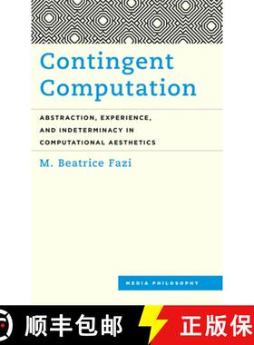 预订 Contingent Computation : Abstraction, Experience, and Indeterminacy in Computational Aesthetics [9781538147061]