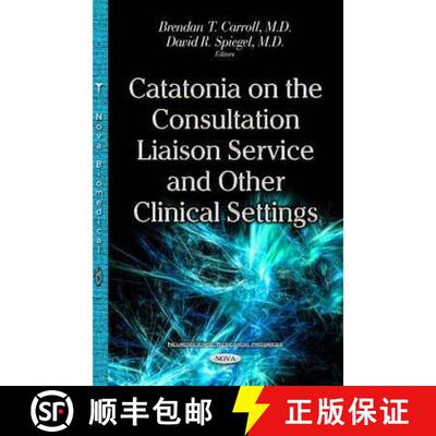 【3-4周达】Catatonia on the Consultation Liaison Service and Other Clinical Settings [9781634853552]