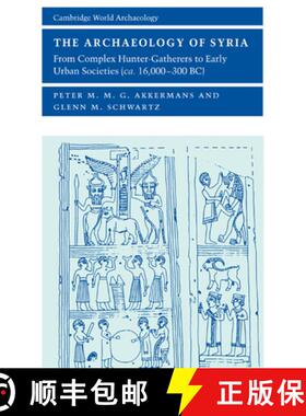 【3-4周达】Archaeology of Syria: From Complex Hunter-Gatherers to Early Urban Societies (c.16,000–30... [9780521796668]