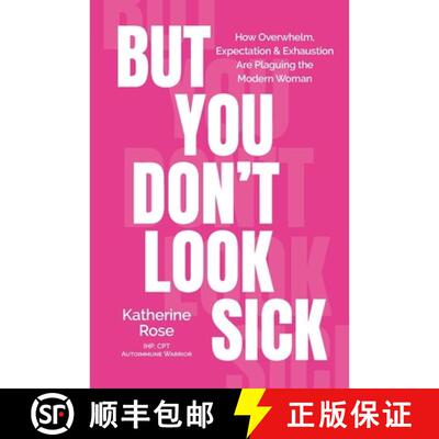 【3-4周达】But You Don't Look Sick: How Overwhelm, Expectation & Exhaustion Are Plaguing the Modern W... [9781998721375]
