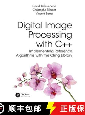 【3-4周达】Digital Image Processing with C++: Implementing Reference Algorithms with the CImg Library [9781032347523]