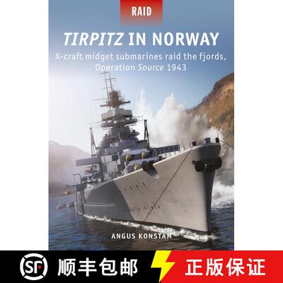 【3-4周达】Tirpitz in Norway: X-craft midget submarines raid the fjords, Operation Source 1943 [9781472835857]