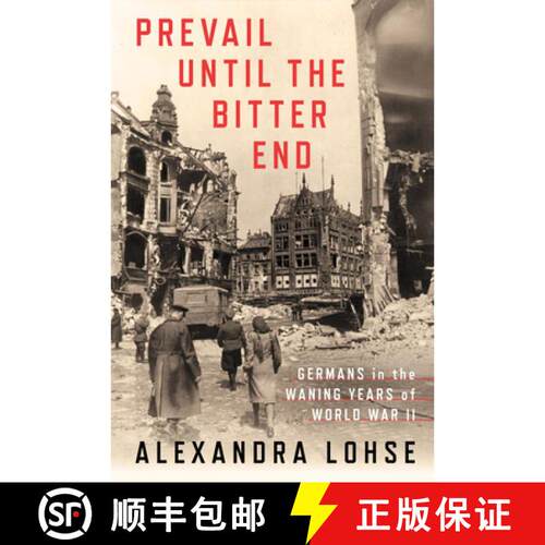 【3-4周达】精装 Prevail Until the Bitter End – Germans in the Waning Years of World War II [9781501759390]