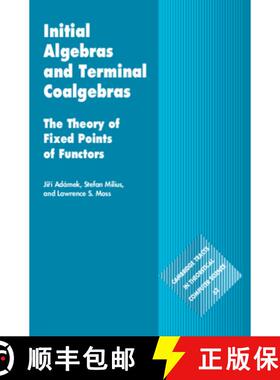 【3-4周达】Initial Algebras and Terminal Coalgebras: The Theory of Fixed Points of Functors [9781108835466]