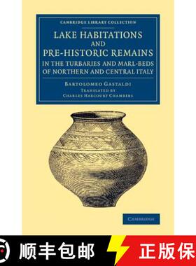 【3-4周达】Lake Habitations and Pre-Historic Remains in the Turbaries and Marl-Beds of Northern and C... [9781108080286]