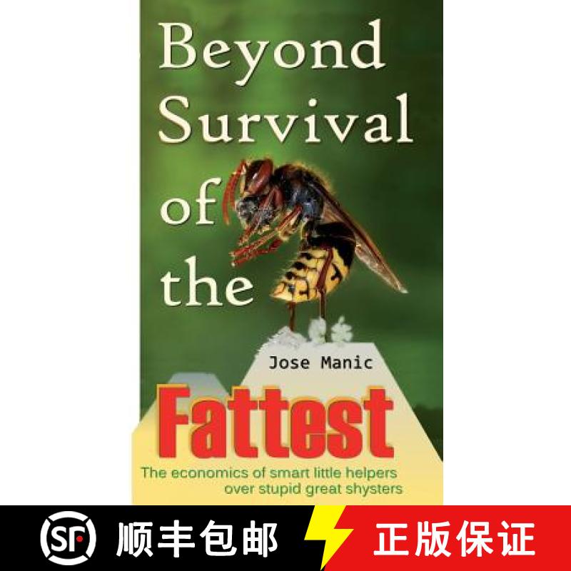 预订 Beyond Survival of the Fattest: The economics of smart little helpers over stupid great shysters [9780992942014]