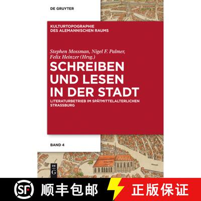 【3-4周达】Schreiben Und Lesen in Der Stadt: Literaturbetrieb Im Spätmittelalterlichen Straßburg [9783110300536]