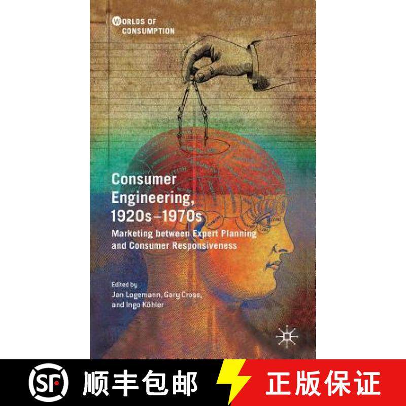 【3-4周达】Consumer Engineering, 1920s-1970s : Marketing between Expert Planning and Consumer Respons... [9783030145637]