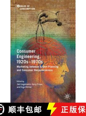 【3-4周达】Consumer Engineering, 1920s-1970s : Marketing between Expert Planning and Consumer Respons... [9783030145637]