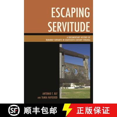 【3-4周达】Escaping Servitude : A Documentary History of Runaway Servants in Eighteenth-Century Virginia [9781498503785]