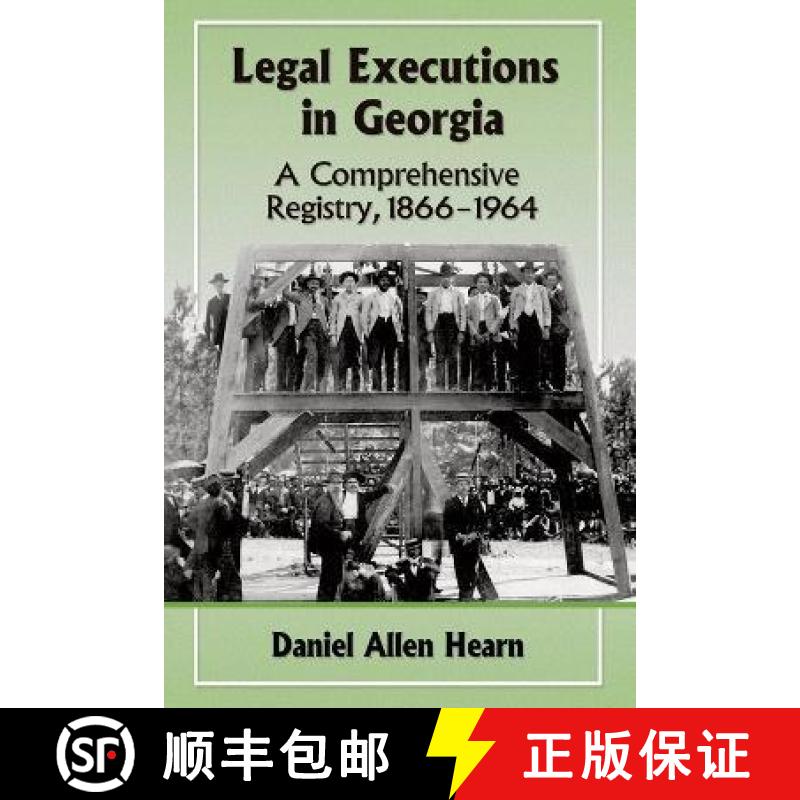 【2-3周达】Legal Executions in Georgia : A Comprehensive Registry, 1866-1964 [9780786498697]