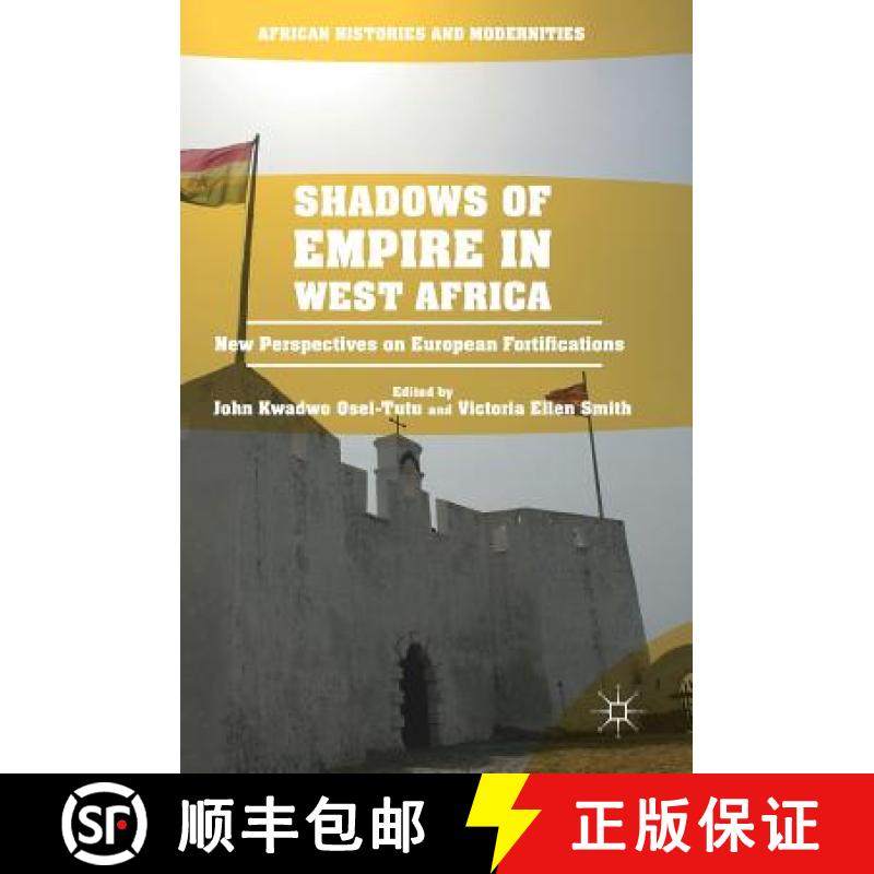 【3-4周达】Shadows of Empire in West Africa : New Perspectives on European Fortifications [9783319392813]