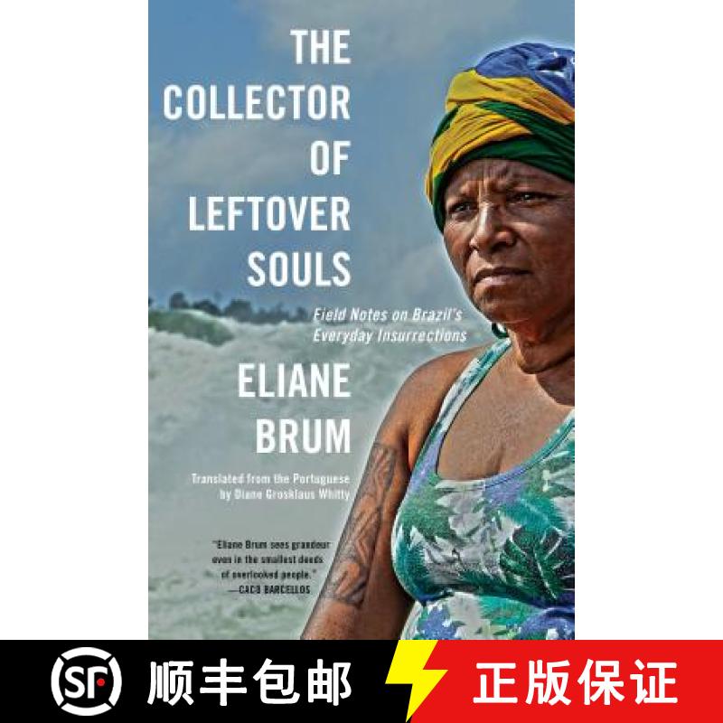 【3-4周达】The Collector of Leftover Souls: Field Notes on Brazil's Everyday Insurrections [9781644450055]