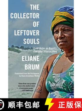 【3-4周达】The Collector of Leftover Souls: Field Notes on Brazil's Everyday Insurrections [9781644450055]