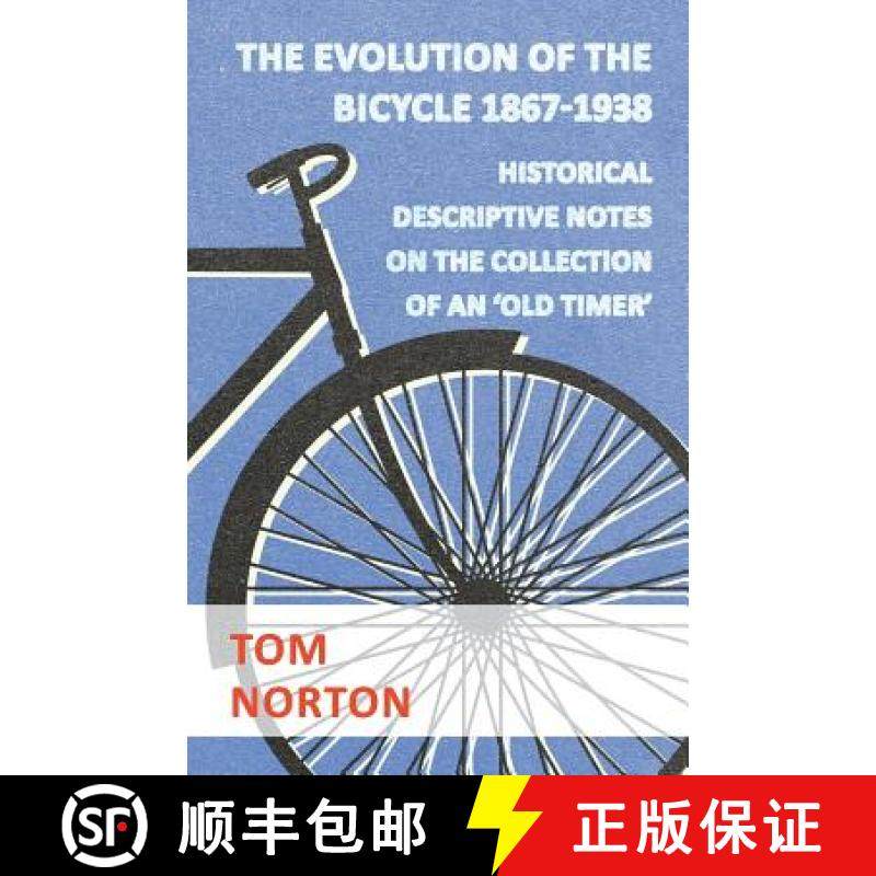 【3-4周达】The Evolution Of The Bicycle 1867-1938 - Historical Descriptive Notes On The Collection Of... [9781446520819]
