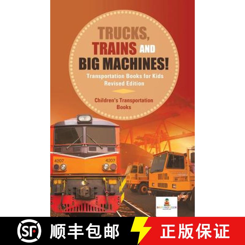 【3-4周达】Trucks, Trains and Big Machines! Transportation Books for Kids Revised Edition | Children'... [9781541968288]